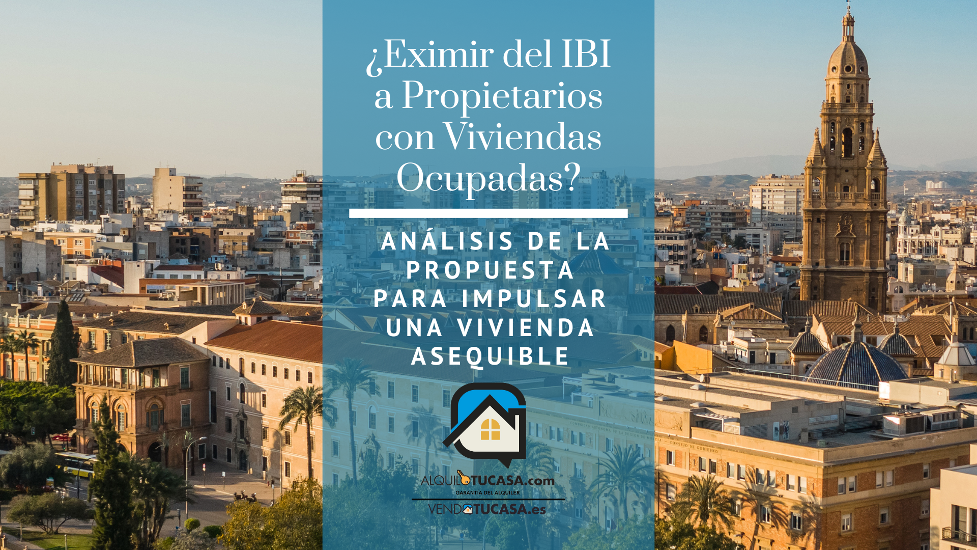 ¿Eximir del IBI a Propietarios con Viviendas Ocupadas? Análisis de la propuesta para impulsar una vivienda asequible