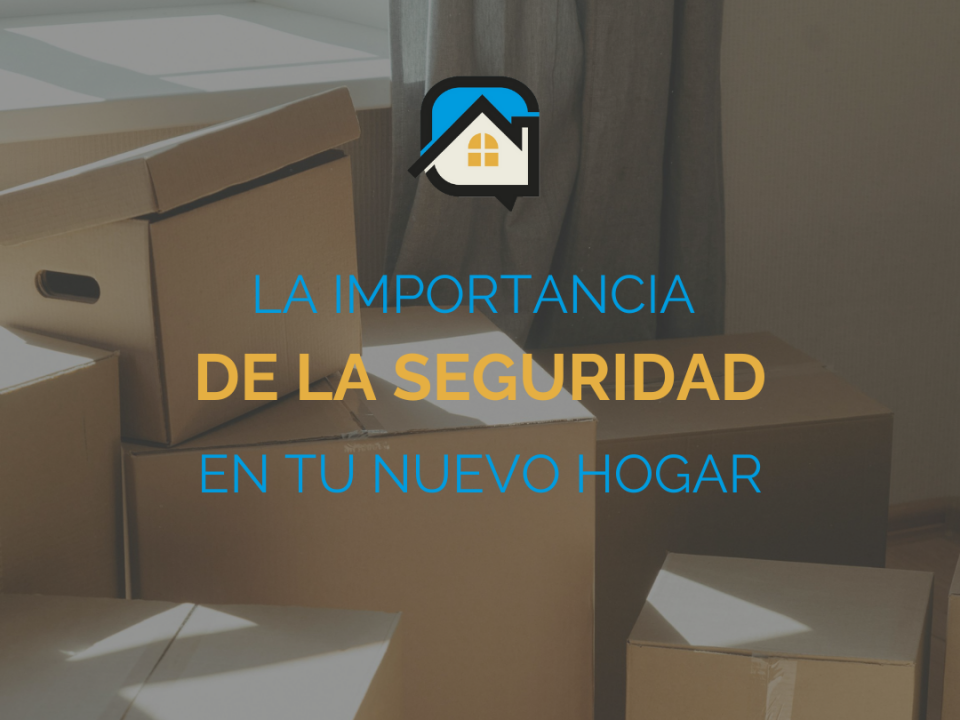 La importancia de la seguridad en tu nuevo hogar